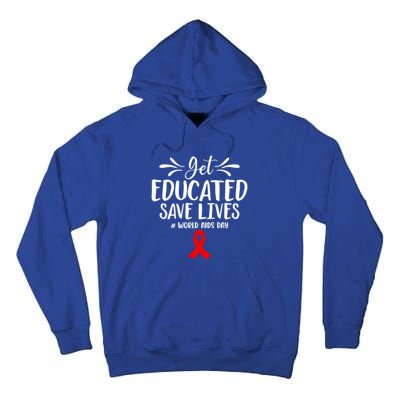 Get Educated Save Lives World Aids Day Gift Tall Hoodie