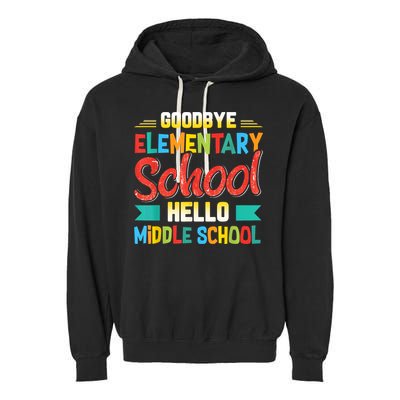 Goodbye Elementary School Hello Middle School Last Day Garment-Dyed Fleece Hoodie