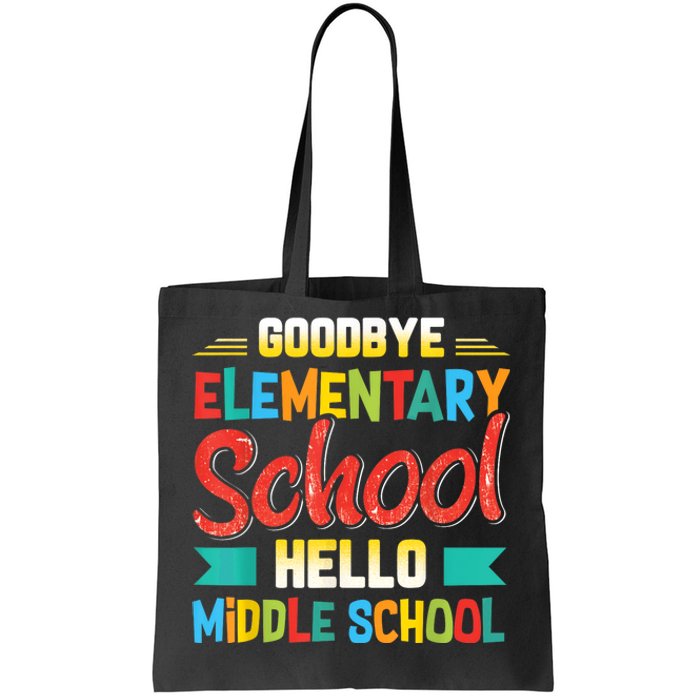 Goodbye Elementary School Hello Middle School Last Day Tote Bag