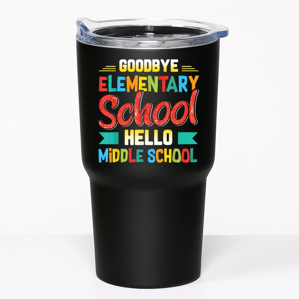 Goodbye Elementary School Hello Middle School Last Day Tumbler