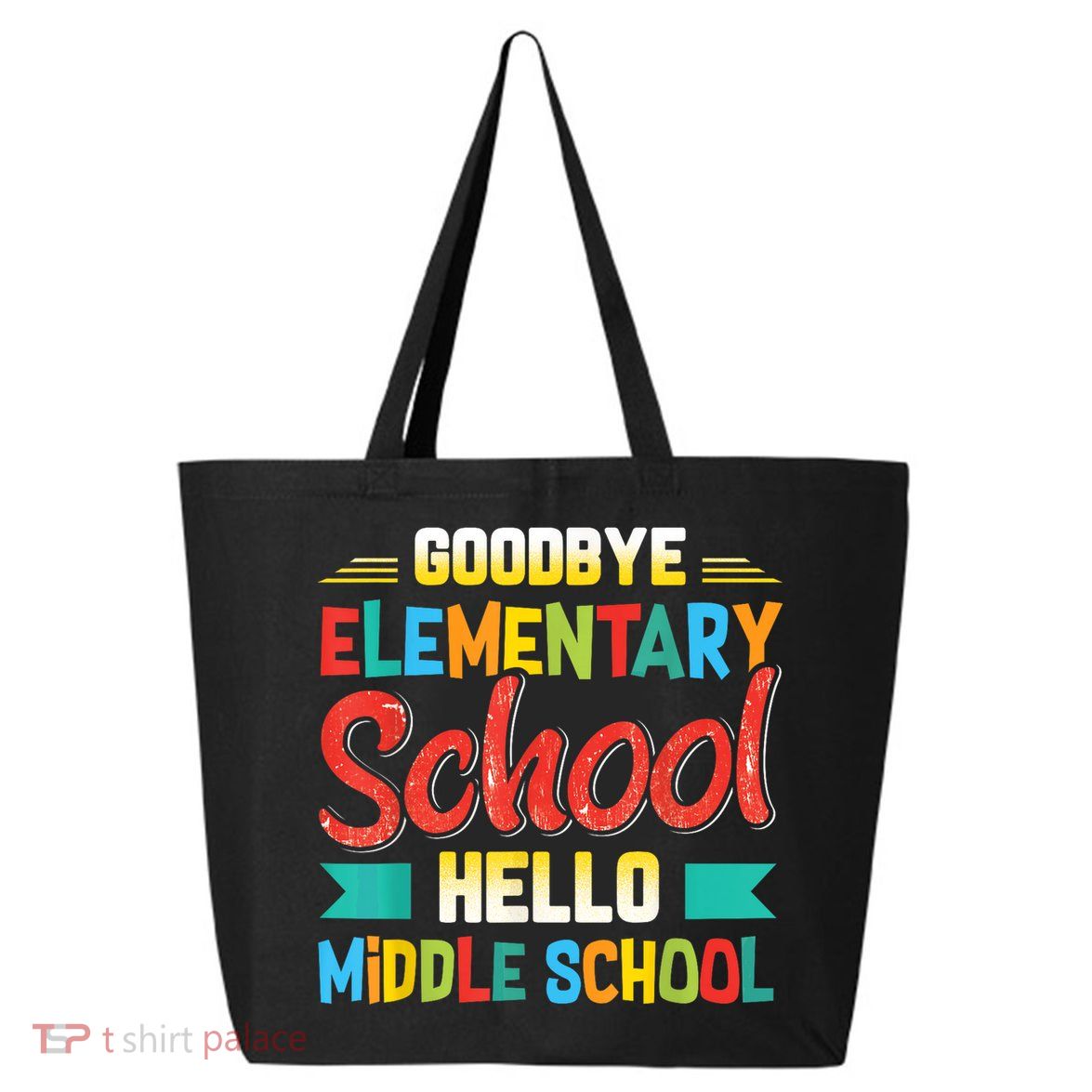 Goodbye Elementary School Hello Middle School Last Day 25L Jumbo Tote