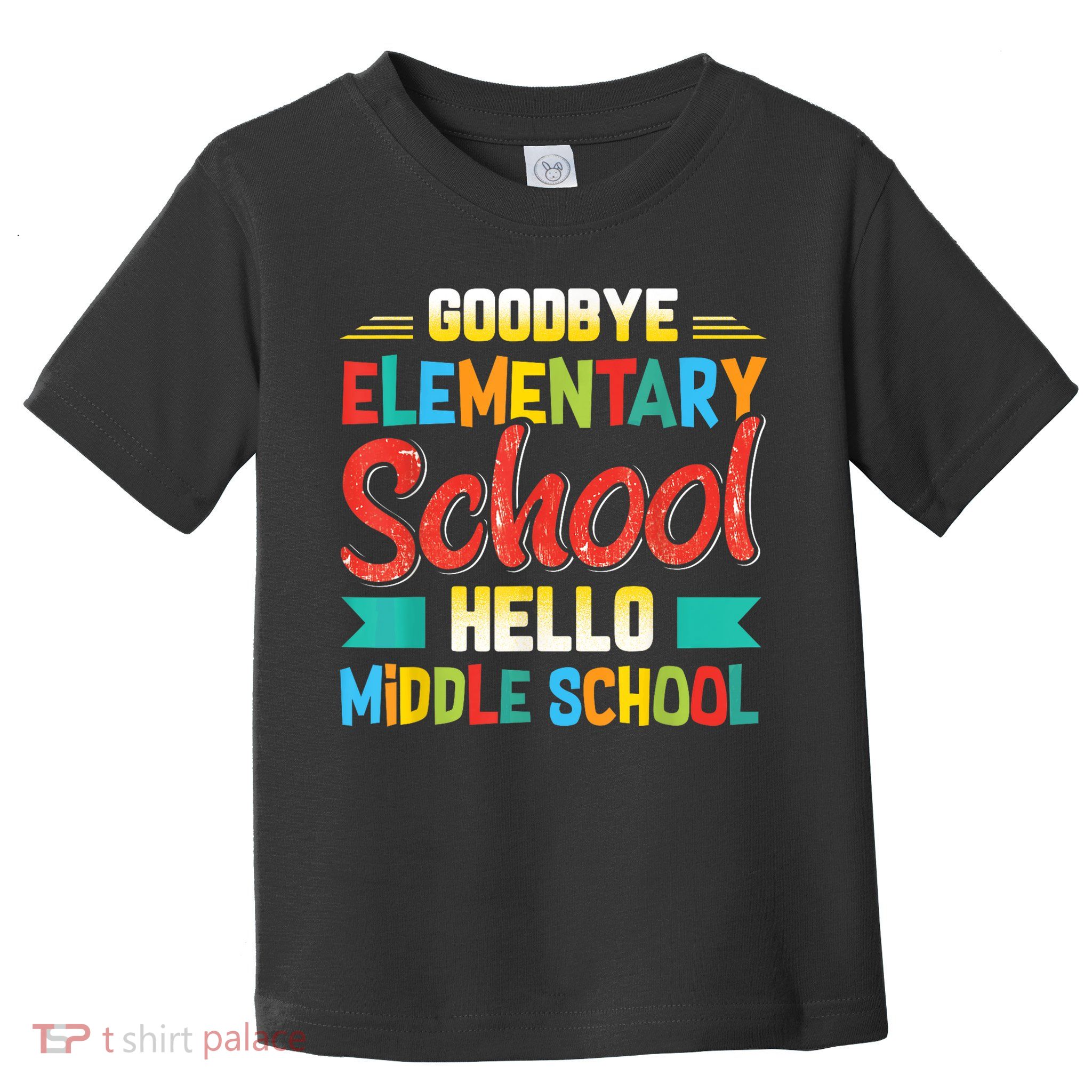 Goodbye Elementary School Hello Middle School Last Day Toddler T-Shirt