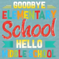 Goodbye Elementary School Hello Middle School Last Day Sueded Cloud Jersey T-Shirt