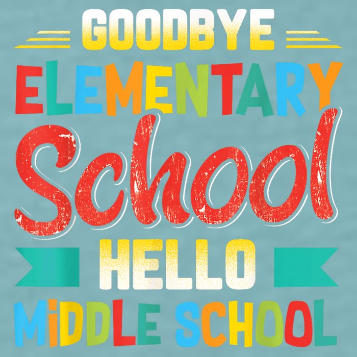 Goodbye Elementary School Hello Middle School Last Day Sueded Cloud Jersey T-Shirt