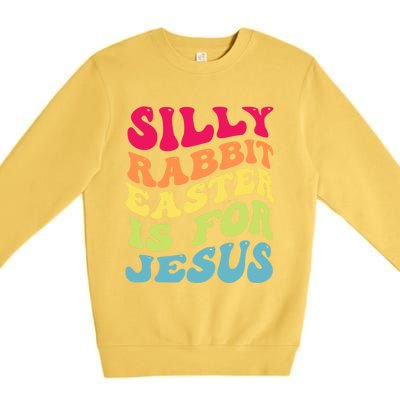 Groovy Easter Silly Rabbit Easter Is For Jesus Retro Groovy Gift Premium Crewneck Sweatshirt