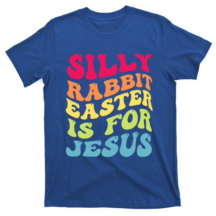 Groovy Easter Silly Rabbit Easter Is For Jesus Retro Groovy Gift T-Shirt