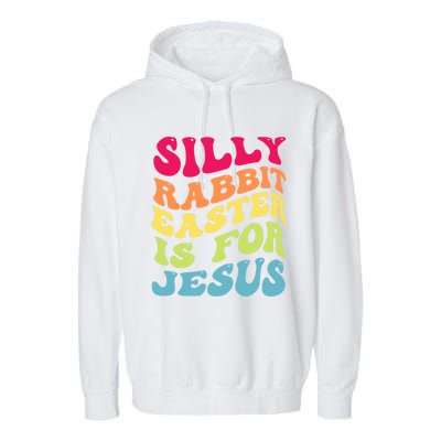 Groovy Easter Silly Rabbit Easter Is For Jesus Retro Groovy Gift Garment-Dyed Fleece Hoodie