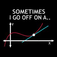 Geek Equation Study Solve Sometimes I Go Off On A Tangent Sweatshirt