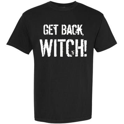 Get Back, Witch! Halloween Garment-Dyed Heavyweight T-Shirt