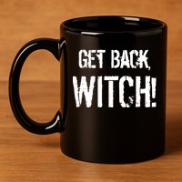 Get Back, Witch! Halloween 11oz C Handle Ceramic Mug