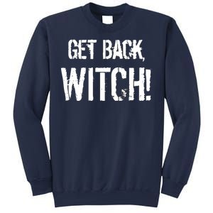 Get Back, Witch! Halloween Sweatshirt