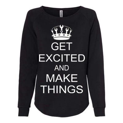 Get Excited and Make Things Womens California Wash Sweatshirt