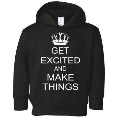 Get Excited and Make Things Toddler Hoodie