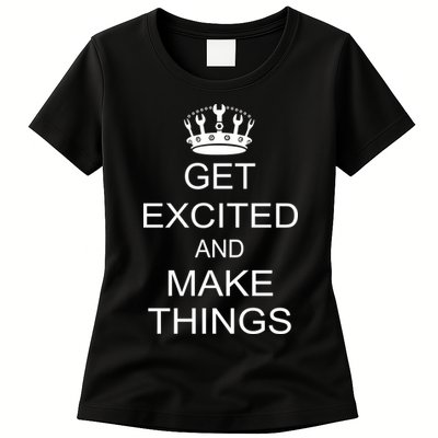 Get Excited and Make Things Womens T-Shirt