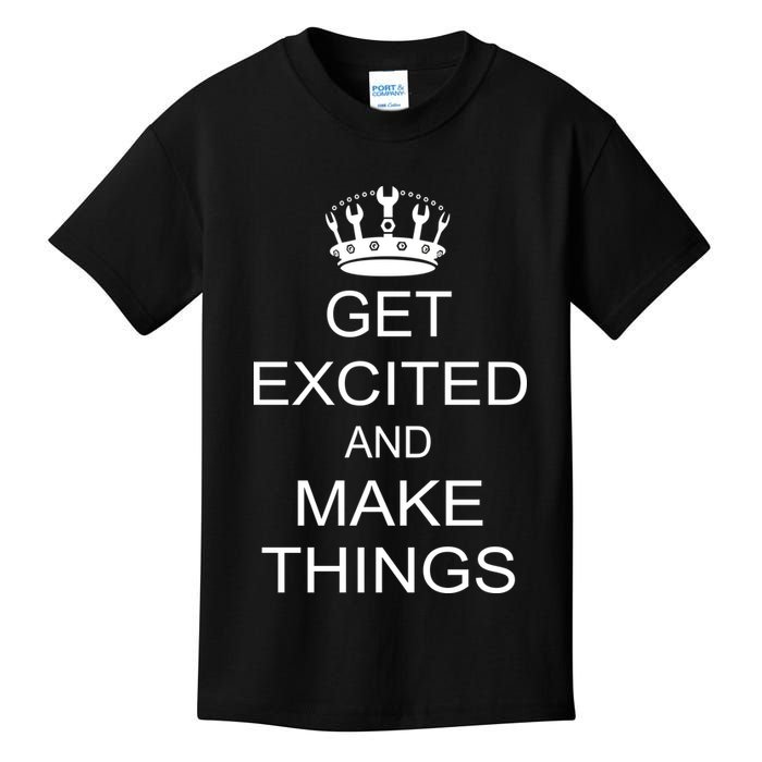 Get Excited and Make Things Kids T-Shirt