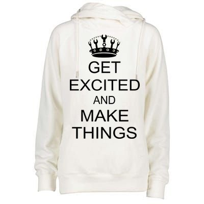 Get Excited and Make Things Womens Funnel Neck Pullover Hood