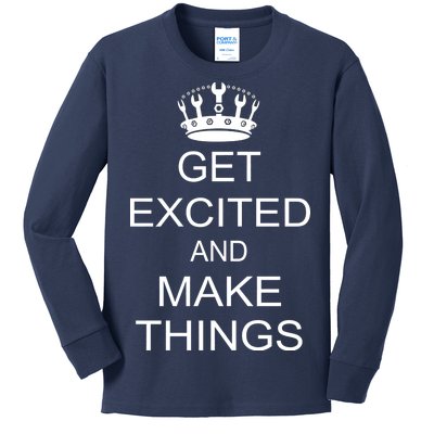 Get Excited and Make Things Kids Long Sleeve Shirt