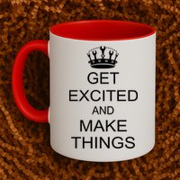 Get Excited and Make Things Mug