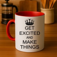 Get Excited and Make Things Mug