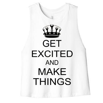 Get Excited and Make Things Women's Racerback Cropped Tank