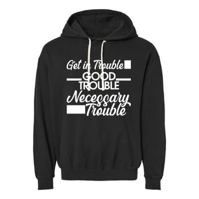 Get In Good Necessary Trouble RIP John Lewis  Garment-Dyed Fleece Hoodie