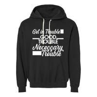 Get In Good Necessary Trouble RIP John Lewis  Garment-Dyed Fleece Hoodie