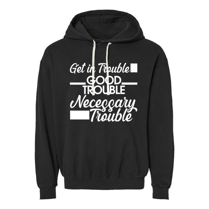Get In Good Necessary Trouble RIP John Lewis  Garment-Dyed Fleece Hoodie