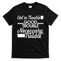 Get In Good Necessary Trouble RIP John Lewis  T-Shirt