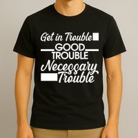 Get In Good Necessary Trouble RIP John Lewis  T-Shirt