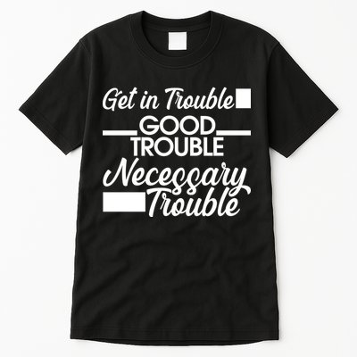 Get In Good Necessary Trouble RIP John Lewis  Tall T-Shirt