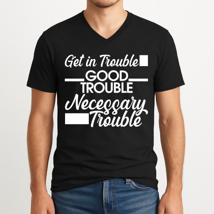 Get In Good Necessary Trouble RIP John Lewis  V-Neck T-Shirt