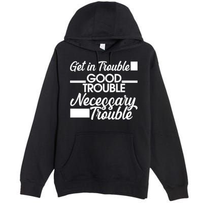 Get In Good Necessary Trouble RIP John Lewis  Premium Pullover Hoodie