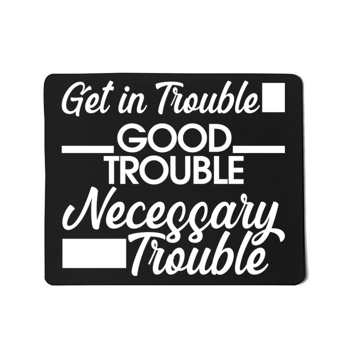 Get In Good Necessary Trouble RIP John Lewis  Mousepad