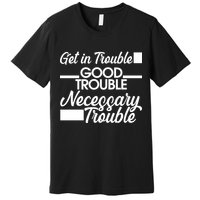 Get In Good Necessary Trouble RIP John Lewis  Premium T-Shirt