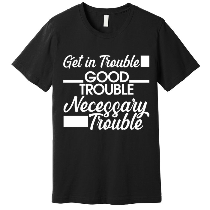 Get In Good Necessary Trouble RIP John Lewis  Premium T-Shirt