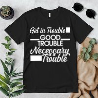 Get In Good Necessary Trouble RIP John Lewis  Premium T-Shirt
