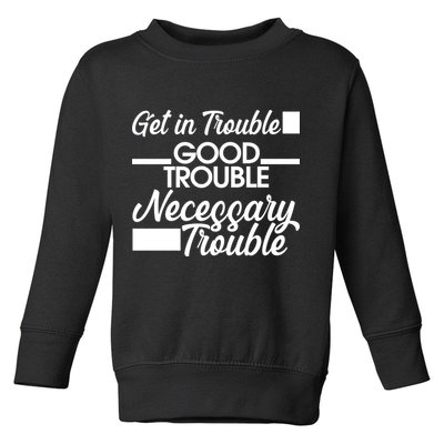 Get In Good Necessary Trouble RIP John Lewis  Toddler Sweatshirt