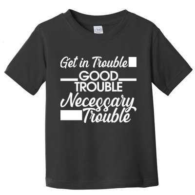 Get In Good Necessary Trouble RIP John Lewis  Toddler T-Shirt