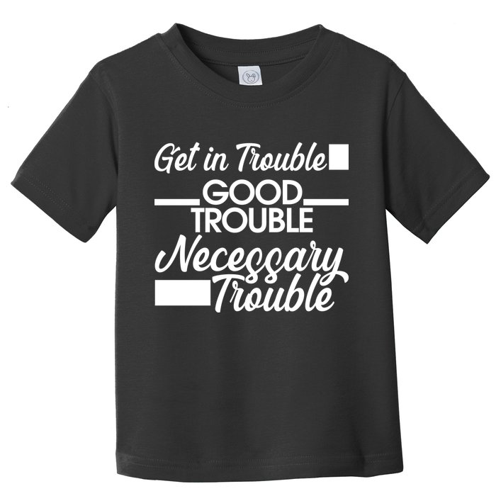 Get In Good Necessary Trouble RIP John Lewis  Toddler T-Shirt