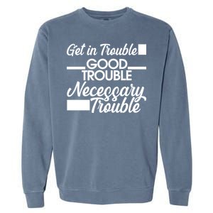 Get In Good Necessary Trouble RIP John Lewis  Garment-Dyed Sweatshirt