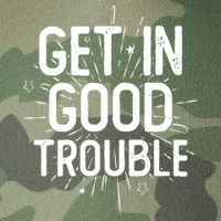 Get In Good Trouble John Lewis Quote  Legacy Tie Dye Trucker Hat