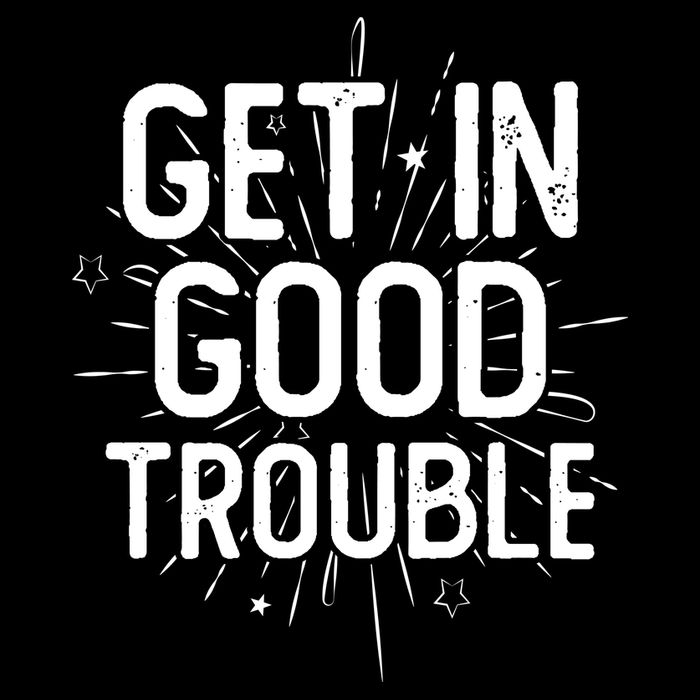 Get In Good Trouble John Lewis Quote  Sweatshirt