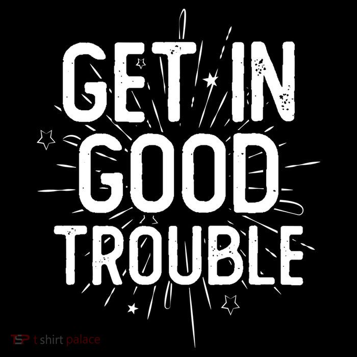 Get In Good Trouble John Lewis Quote  Button