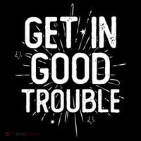 Get In Good Trouble John Lewis Quote  Premium T-Shirt