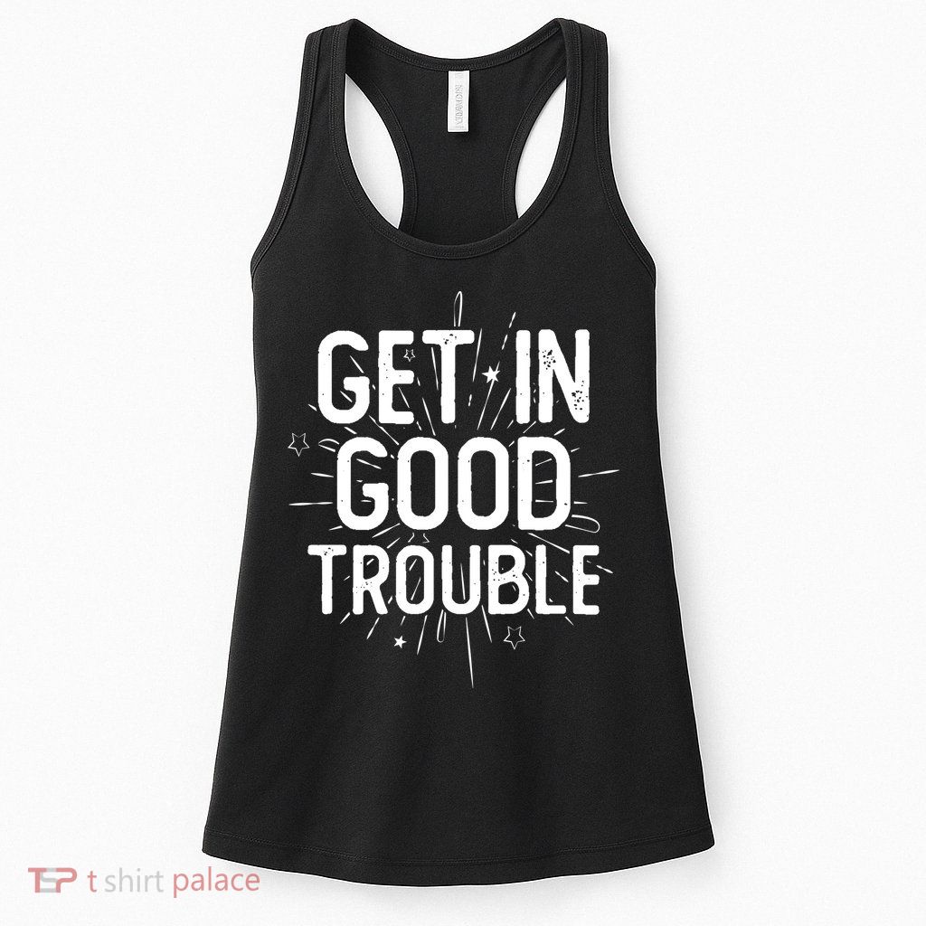 Get In Good Trouble John Lewis Quote  Womens Tank Top