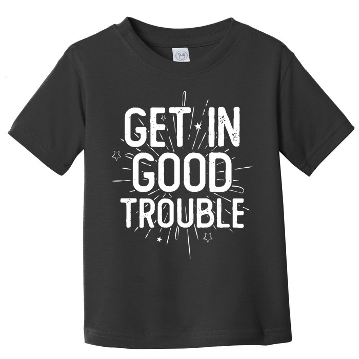 Get In Good Trouble John Lewis Quote  Toddler T-Shirt