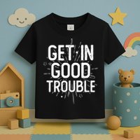 Get In Good Trouble John Lewis Quote  Toddler T-Shirt