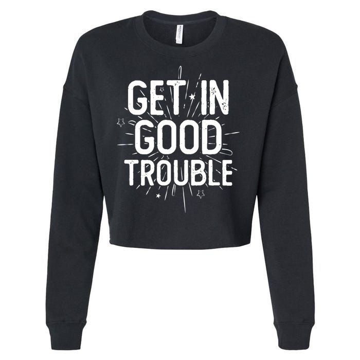 Get In Good Trouble John Lewis Quote  Cropped Pullover Crew