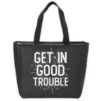 Get In Good Trouble John Lewis Quote  Zip Tote Bag