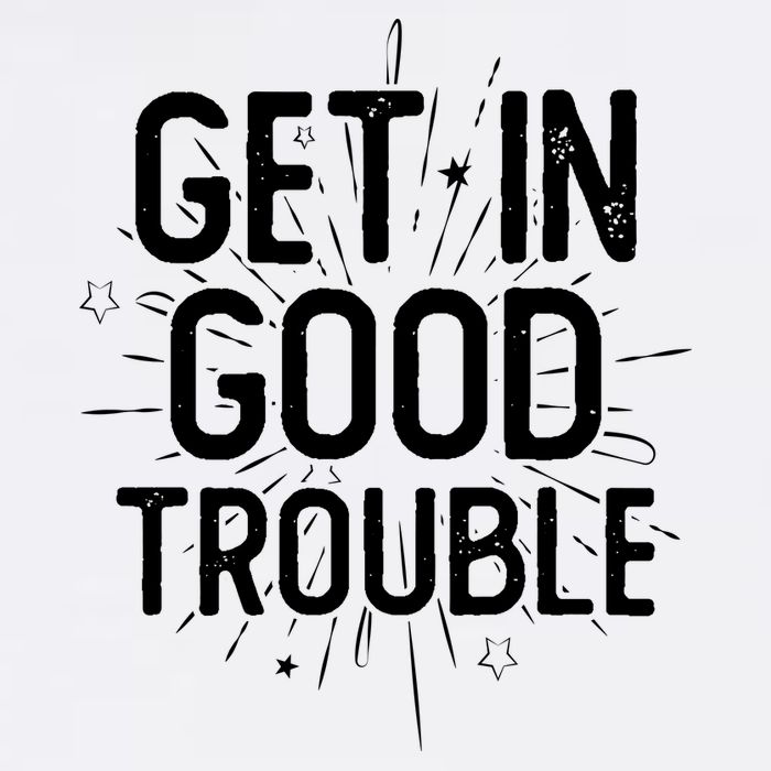 Get In Good Trouble John Lewis Quote  Garment-Dyed Sweatshirt